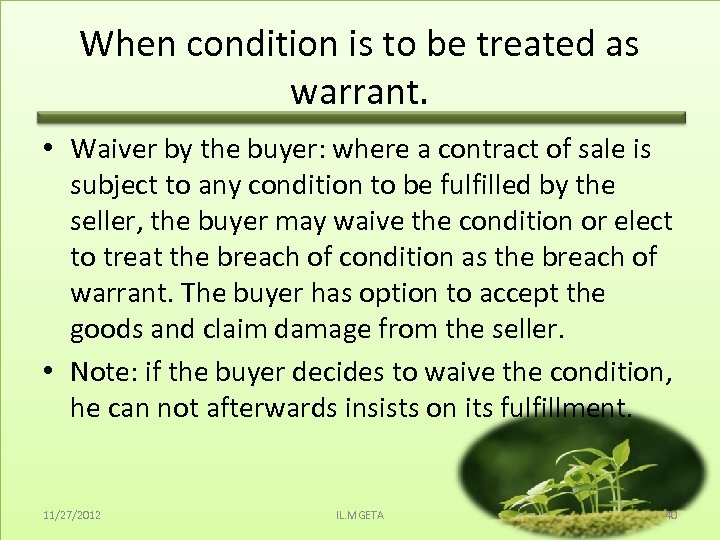 When condition is to be treated as warrant. • Waiver by the buyer: where