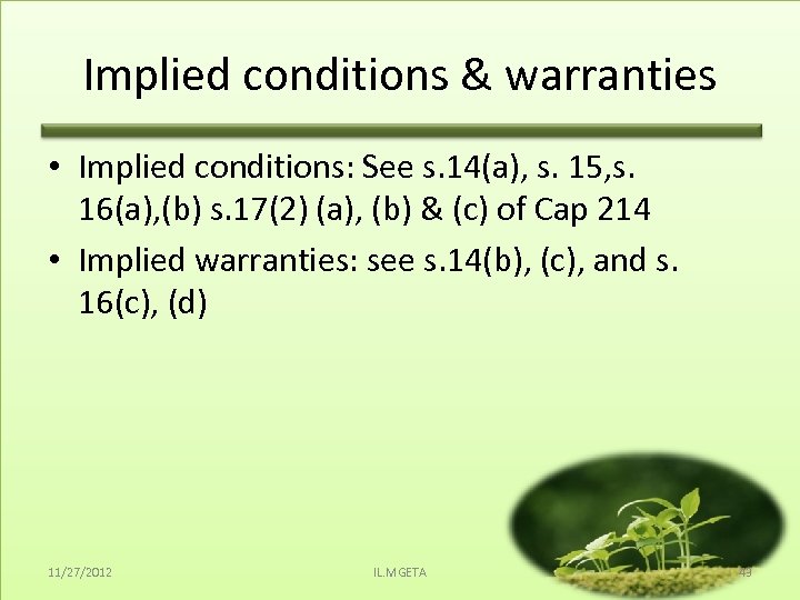 Implied conditions & warranties • Implied conditions: See s. 14(a), s. 15, s. 16(a),