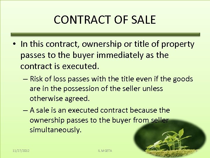 CONTRACT OF SALE • In this contract, ownership or title of property passes to