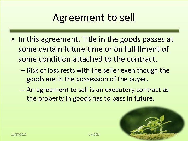 Agreement to sell • In this agreement, Title in the goods passes at some