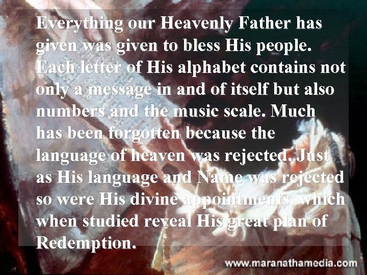 Everything our Heavenly Father has given was given to bless His people. Each letter