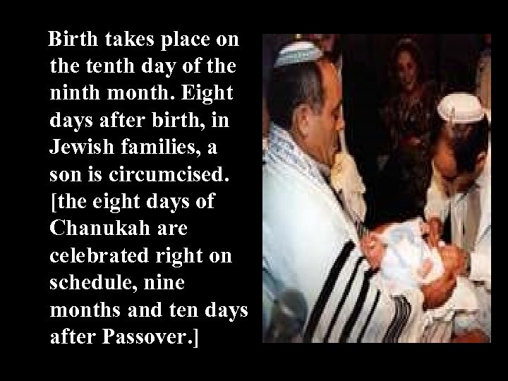 Birth takes place on the tenth day of the ninth month. Eight days after