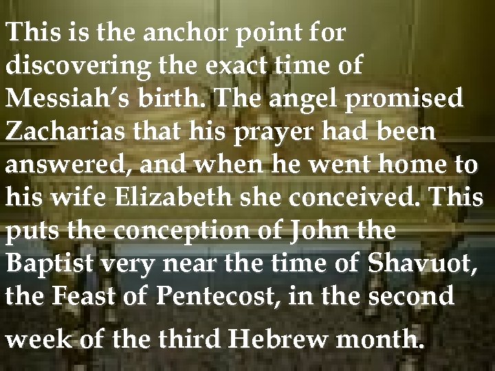 This is the anchor point for discovering the exact time of Messiah’s birth. The