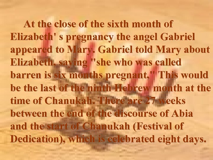 At the close of the sixth month of Elizabeth' s pregnancy the angel Gabriel