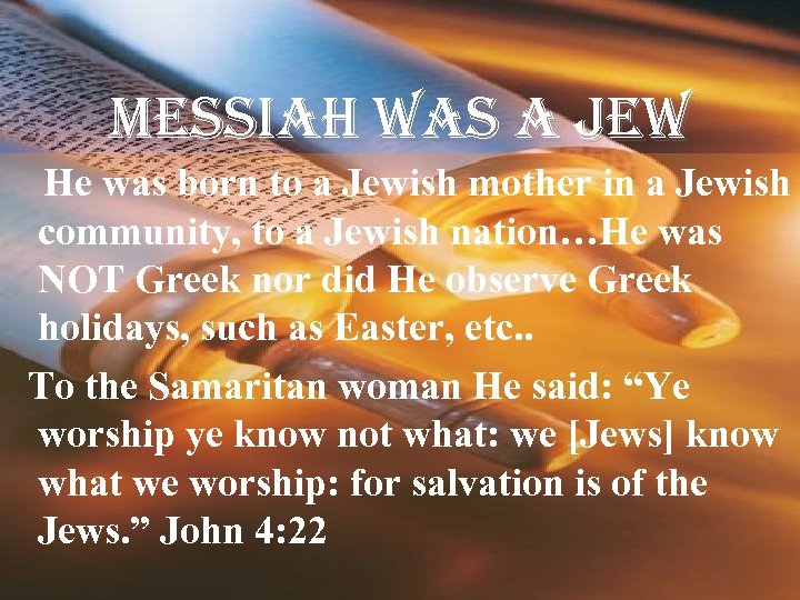 messiah was a Jew He was born to a Jewish mother in a Jewish