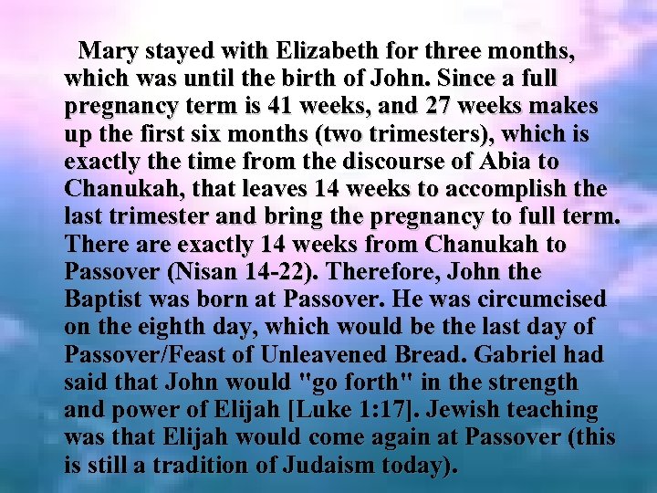 Mary stayed with Elizabeth for three months, which was until the birth of John.