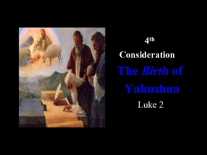 4 th Consideration The Birth of Yahushua Luke 2 