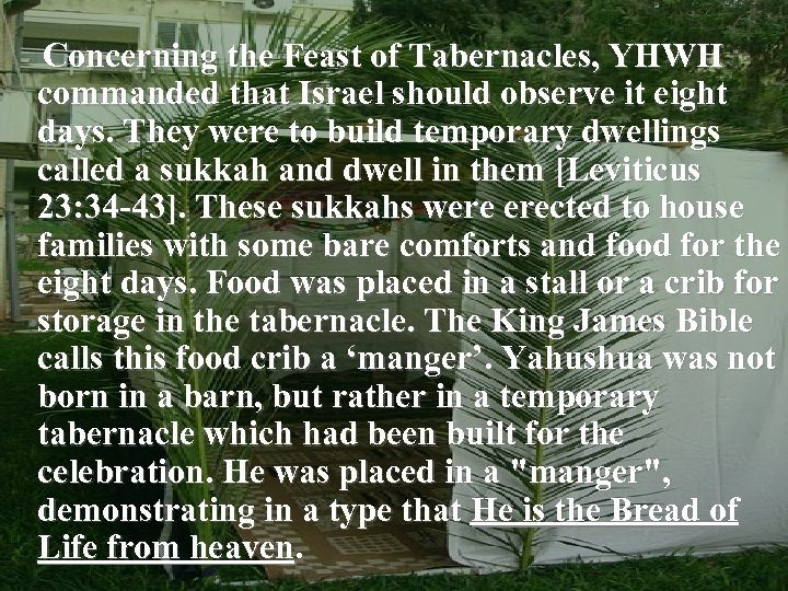Concerning the Feast of Tabernacles, YHWH commanded that Israel should observe it eight days.