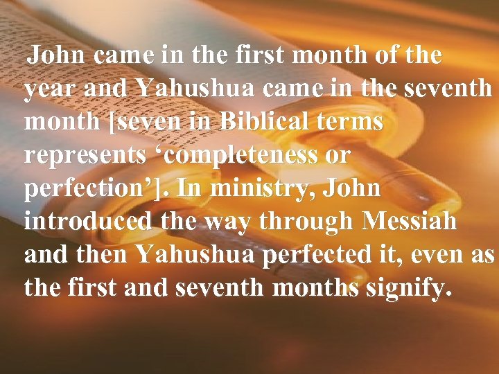 John came in the first month of the year and Yahushua came in the