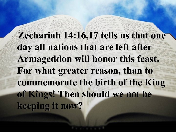 Zechariah 14: 16, 17 tells us that one day all nations that are left