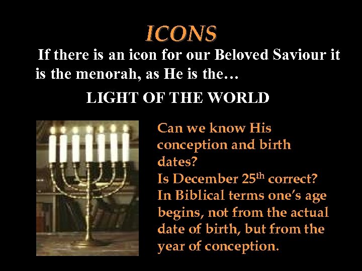 ICONS If there is an icon for our Beloved Saviour it is the menorah,