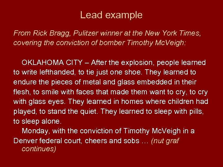 Lead example From Rick Bragg, Pulitzer winner at the New York Times, covering the