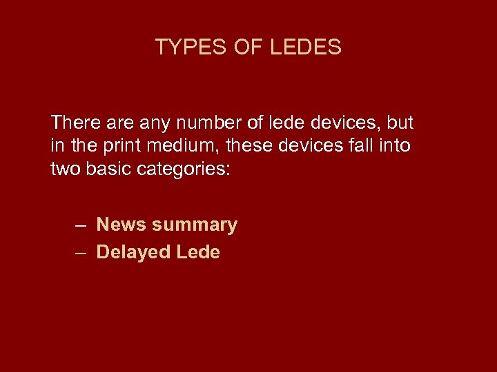 TYPES OF LEDES There any number of lede devices, but in the print medium,