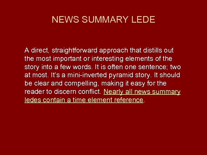 NEWS SUMMARY LEDE A direct, straightforward approach that distills out the most important or