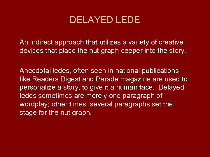 DELAYED LEDE An indirect approach that utilizes a variety of creative devices that place