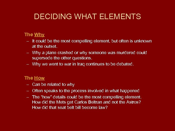 DECIDING WHAT ELEMENTS The Why – It could be the most compelling element, but