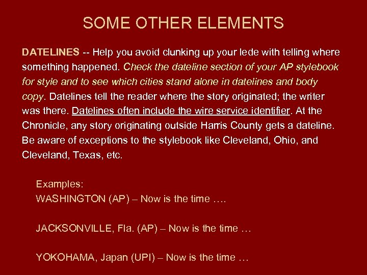 SOME OTHER ELEMENTS DATELINES -- Help you avoid clunking up your lede with telling