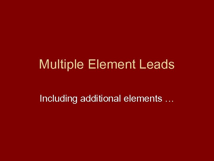 Multiple Element Leads Including additional elements … 