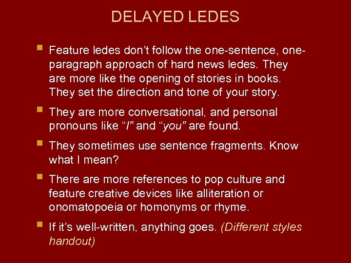 DELAYED LEDES § Feature ledes don’t follow the one-sentence, oneparagraph approach of hard news