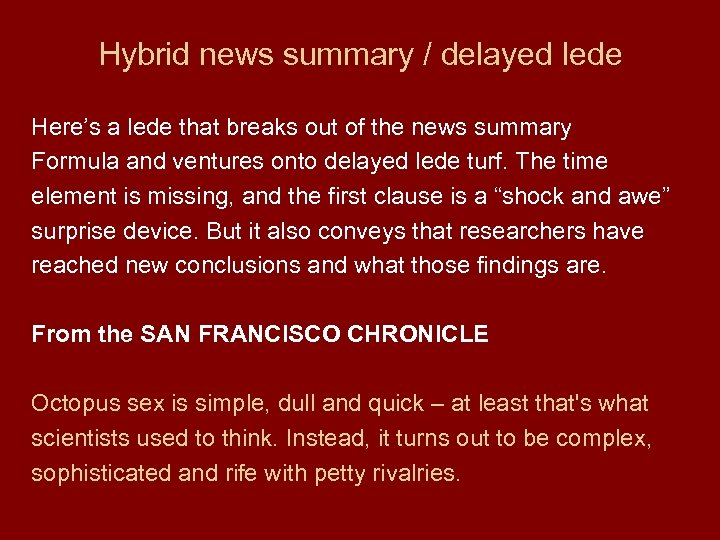 Hybrid news summary / delayed lede Here’s a lede that breaks out of the