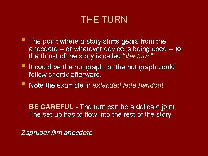 THE TURN § The point where a story shifts gears from the anecdote --