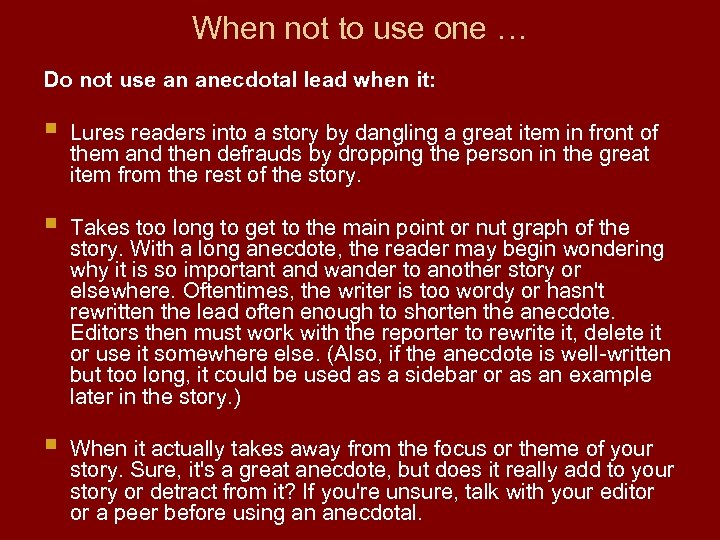 When not to use one … Do not use an anecdotal lead when it: