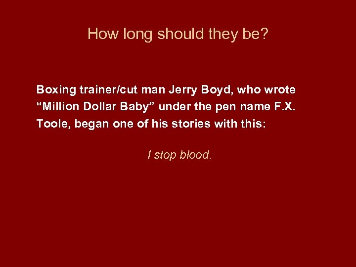 How long should they be? Boxing trainer/cut man Jerry Boyd, who wrote “Million Dollar