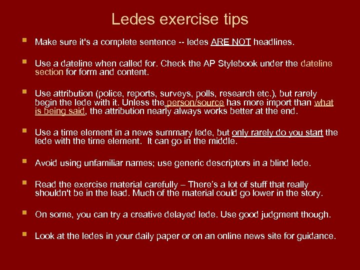 Ledes exercise tips § Make sure it's a complete sentence -- ledes ARE NOT