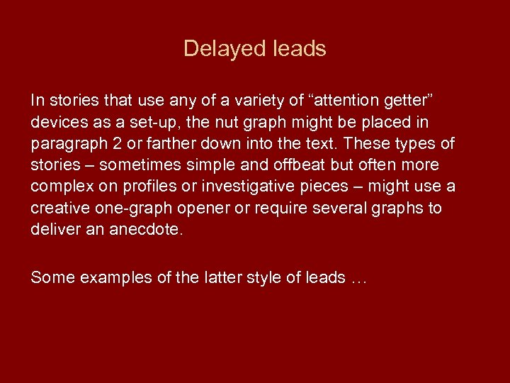 Delayed leads In stories that use any of a variety of “attention getter” devices