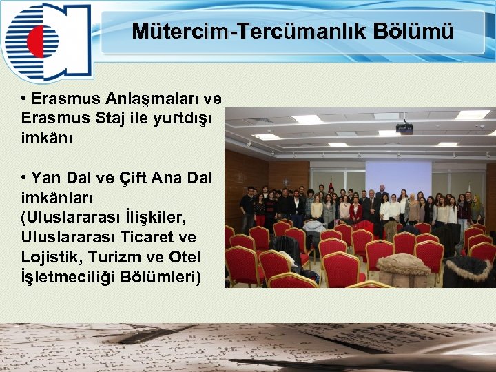 Mütercim-Tercümanlık Bölümü • Erasmus Anlaşmaları ve Erasmus Staj ile yurtdışı imkânı • Yan Dal