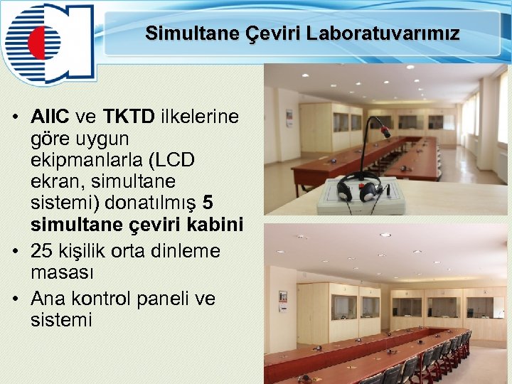 Simultane Çeviri Laboratuvarımız • AIIC ve TKTD ilkelerine göre uygun ekipmanlarla (LCD ekran, simultane