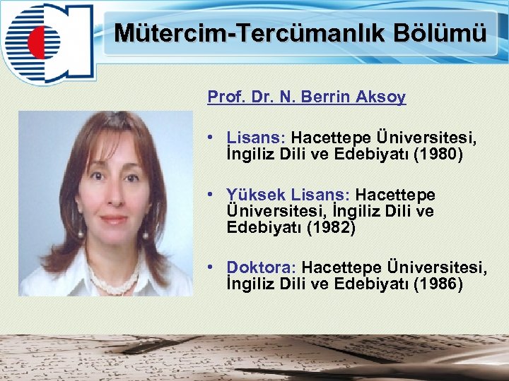 Mütercim-Tercümanlık Bölümü Prof. Dr. N. Berrin Aksoy • Lisans: Hacettepe Üniversitesi, İngiliz Dili ve