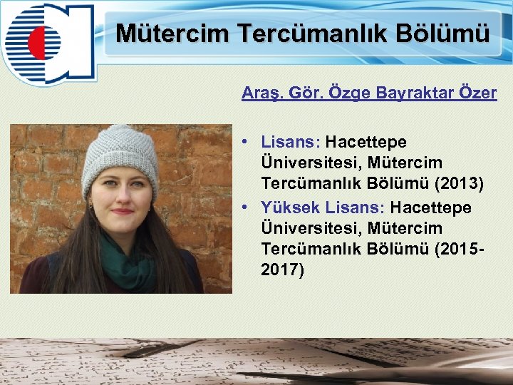 Mütercim Tercümanlık Bölümü Araş. Gör. Özge Bayraktar Özer • Lisans: Hacettepe Üniversitesi, Mütercim Tercümanlık