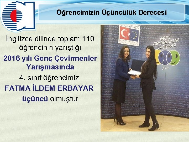 Öğrencimizin Üçüncülük Derecesi İngilizce dilinde toplam 110 öğrencinin yarıştığı 2016 yılı Genç Çevirmenler Yarışmasında
