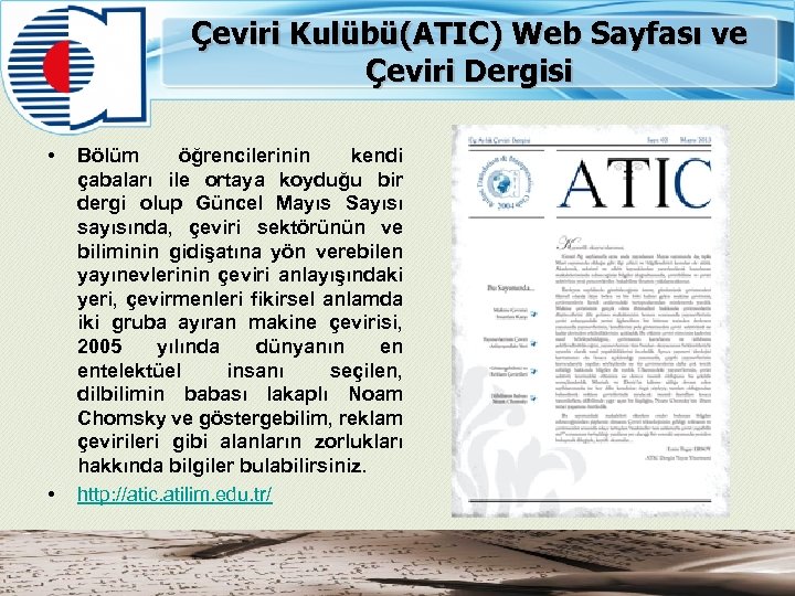 Çeviri Kulübü(ATIC) Web Sayfası ve Çeviri Dergisi • • Bölüm öğrencilerinin kendi çabaları ile