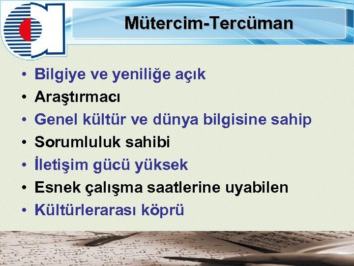 Mütercim-Tercüman • • Bilgiye ve yeniliğe açık Araştırmacı Genel kültür ve dünya bilgisine sahip