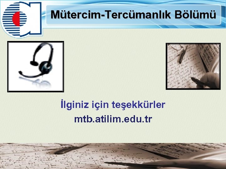 Mütercim-Tercümanlık Bölümü İlginiz için teşekkürler mtb. atilim. edu. tr 