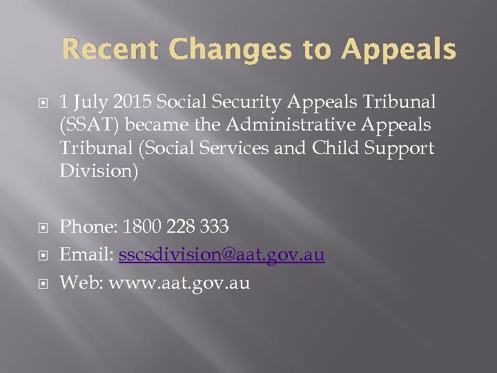 Recent Changes to Appeals 1 July 2015 Social Security Appeals Tribunal (SSAT) became the