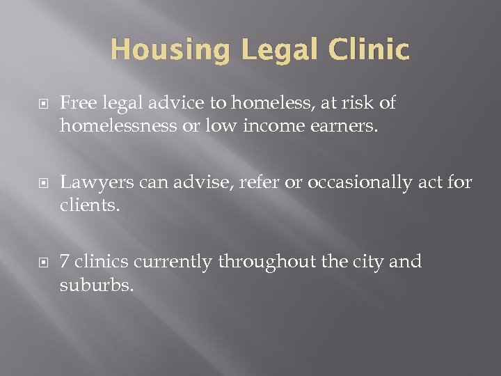 Housing Legal Clinic Free legal advice to homeless, at risk of homelessness or low