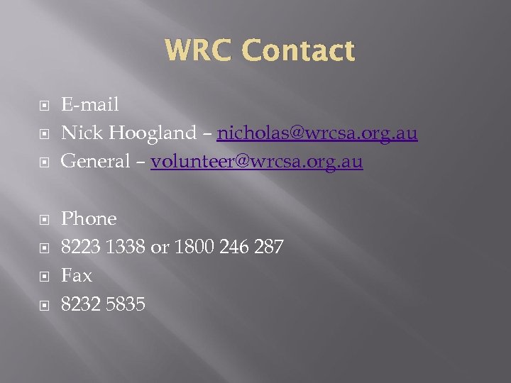 WRC Contact E-mail Nick Hoogland – nicholas@wrcsa. org. au General – volunteer@wrcsa. org. au