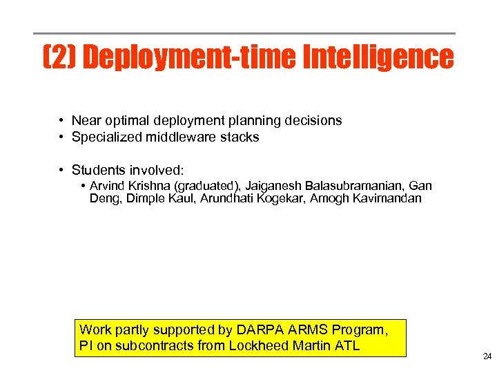 (2) Deployment-time Intelligence • Near optimal deployment planning decisions • Specialized middleware stacks •