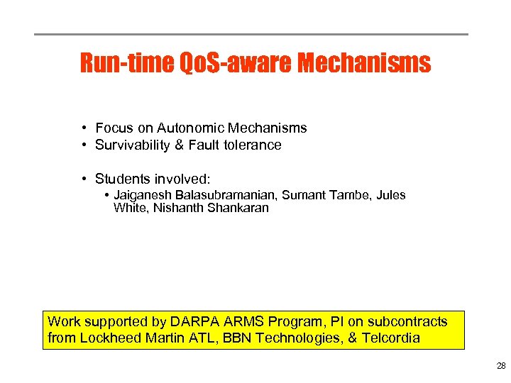 Run-time Qo. S-aware Mechanisms • Focus on Autonomic Mechanisms • Survivability & Fault tolerance