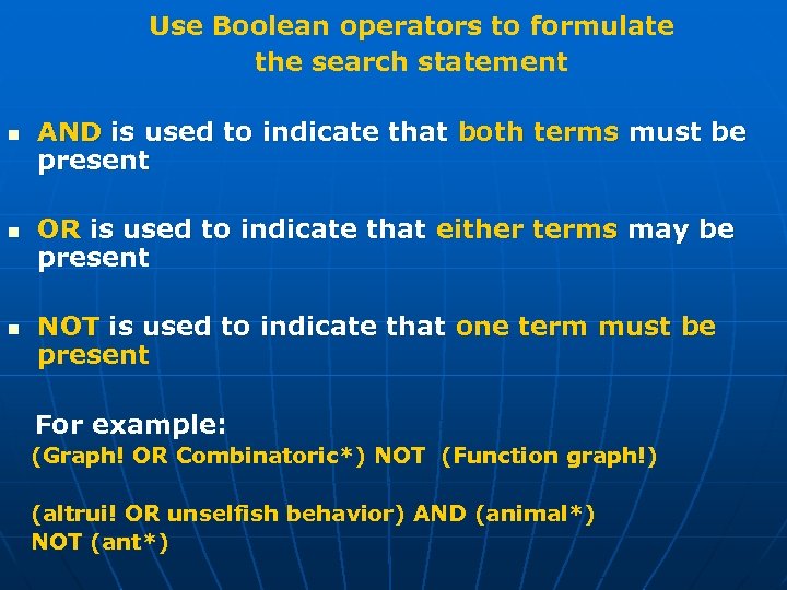 Use Boolean operators to formulate the search statement n n n AND is used