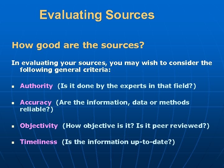 Evaluating Sources How good are the sources? In evaluating your sources, you may wish