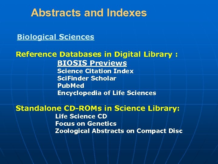 Abstracts and Indexes Biological Sciences Reference Databases in Digital Library : BIOSIS Previews Science