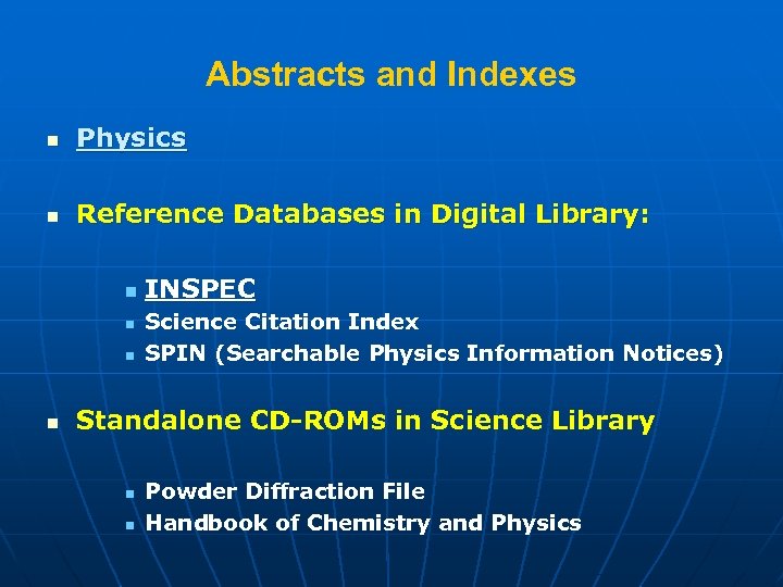 Abstracts and Indexes n Physics n Reference Databases in Digital Library: n n INSPEC