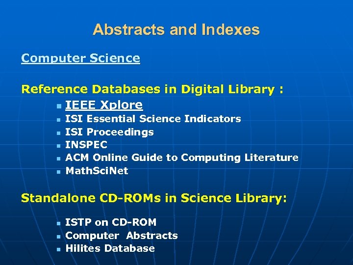 Abstracts and Indexes Computer Science Reference Databases in Digital Library : n IEEE Xplore