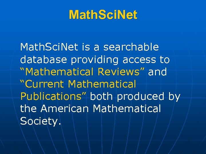 Math. Sci. Net is a searchable database providing access to “Mathematical Reviews” and “Current