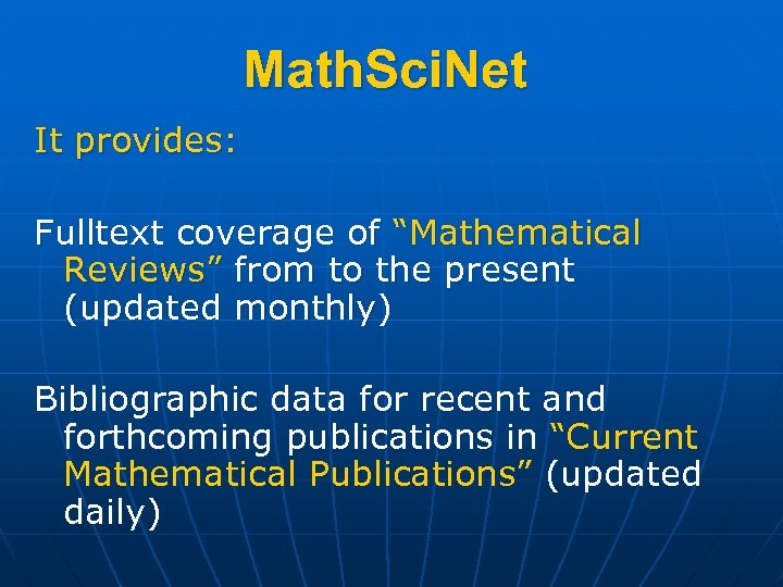 Math. Sci. Net It provides: Fulltext coverage of “Mathematical Reviews” from to the present