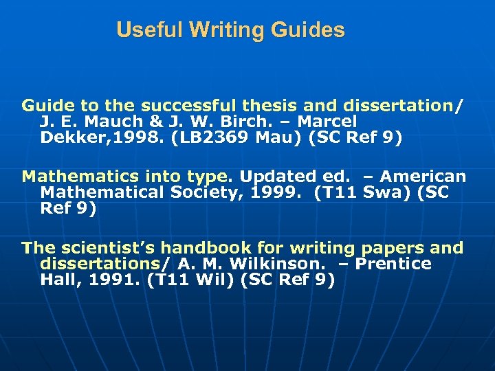 Useful Writing Guides Guide to the successful thesis and dissertation/ J. E. Mauch &